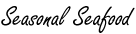 Seasonal Seafood